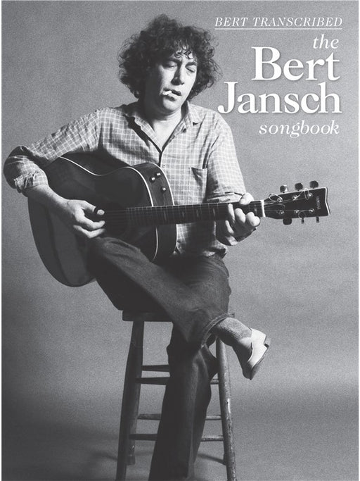 Bert Transcribed The Bert Jansch Songbook