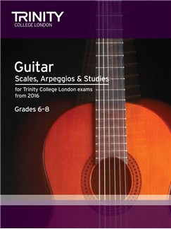 Trinity College London Guitar Scales, Arpeggios And Studies From 2016 Grade 6 - 8