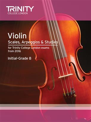 Trinity College London Violin Scales, Arpeggios & Studies Initial-Grade 8 from 2016
